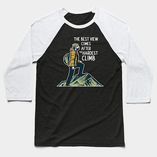 Best View Comes After The Hardest Climb Baseball T-Shirt by anubis1986